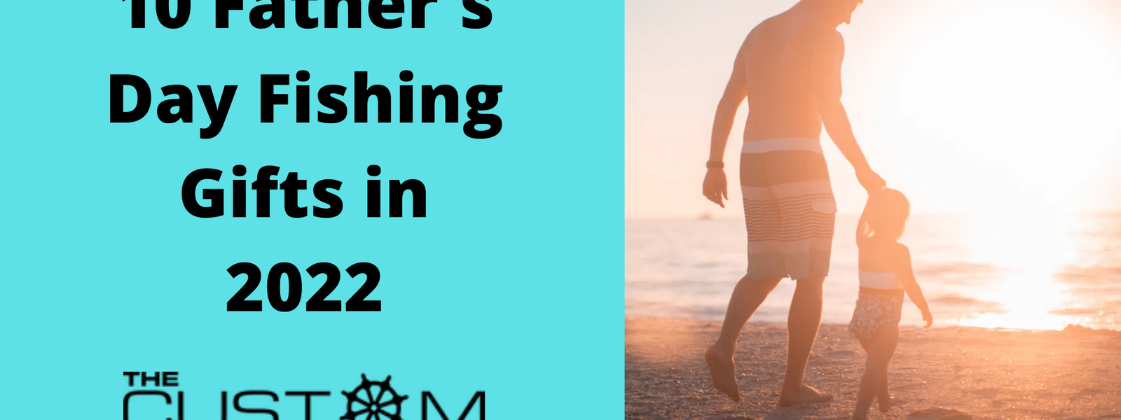 10 Best Fishing Gifts For Father's Day 2022