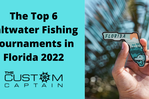 The Top 6 Saltwater Fishing Tournaments In Florida 2022