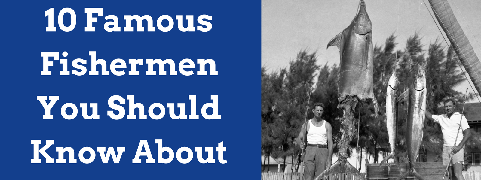10 Famous Fishermen You Should Know